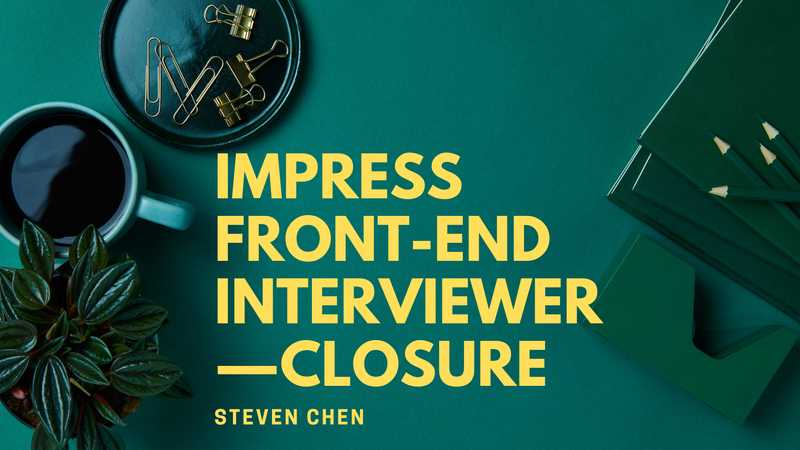 Impress Front-End Interviewer — Closure